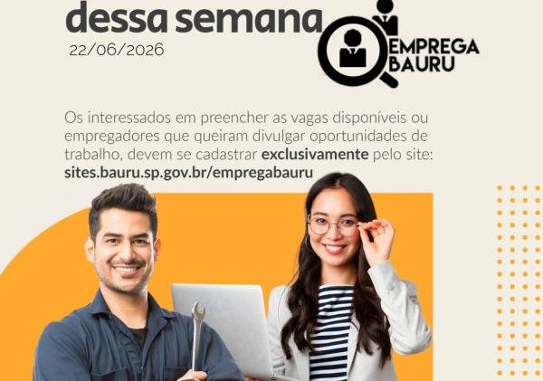 Emprega Bauru divulga novas vagas de emprego da semana; confira as oportunidades disponíveis